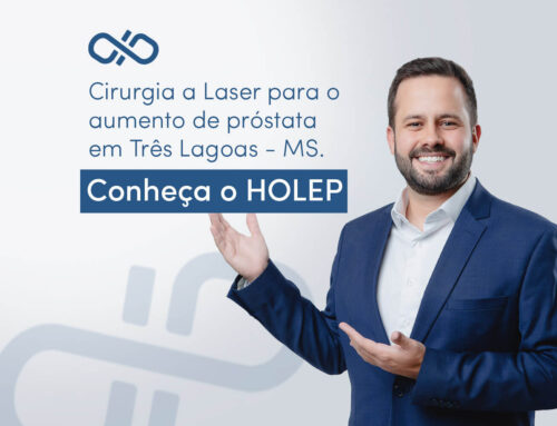 Cirurgia a Laser para o aumento de próstata em Três Lagoas – M.S. : Conheça o HOLEP