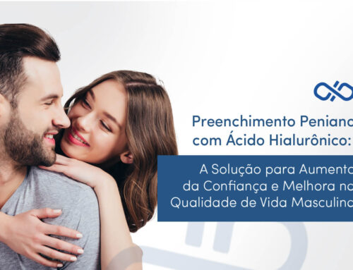 Preenchimento Peniano com Ácido Hialurônico: A Solução para Aumento da Confiança e Melhora na Qualidade de Vida Masculina